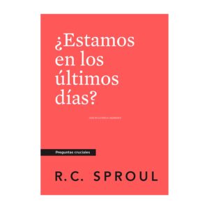 estamos-en-los-ultimos-dias-sproul