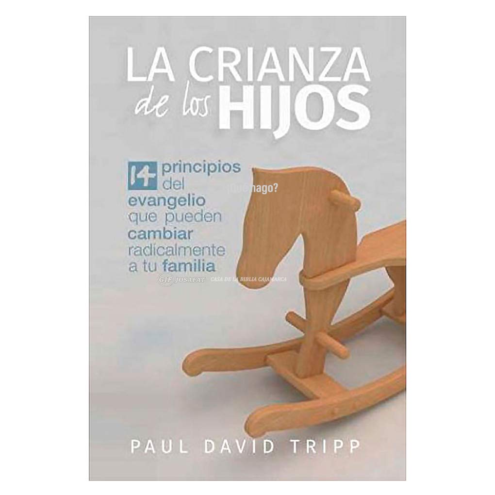La Crianza de los Hijos: 14 principios del Evangelio que pueden cambiar radicalmente a tu familia