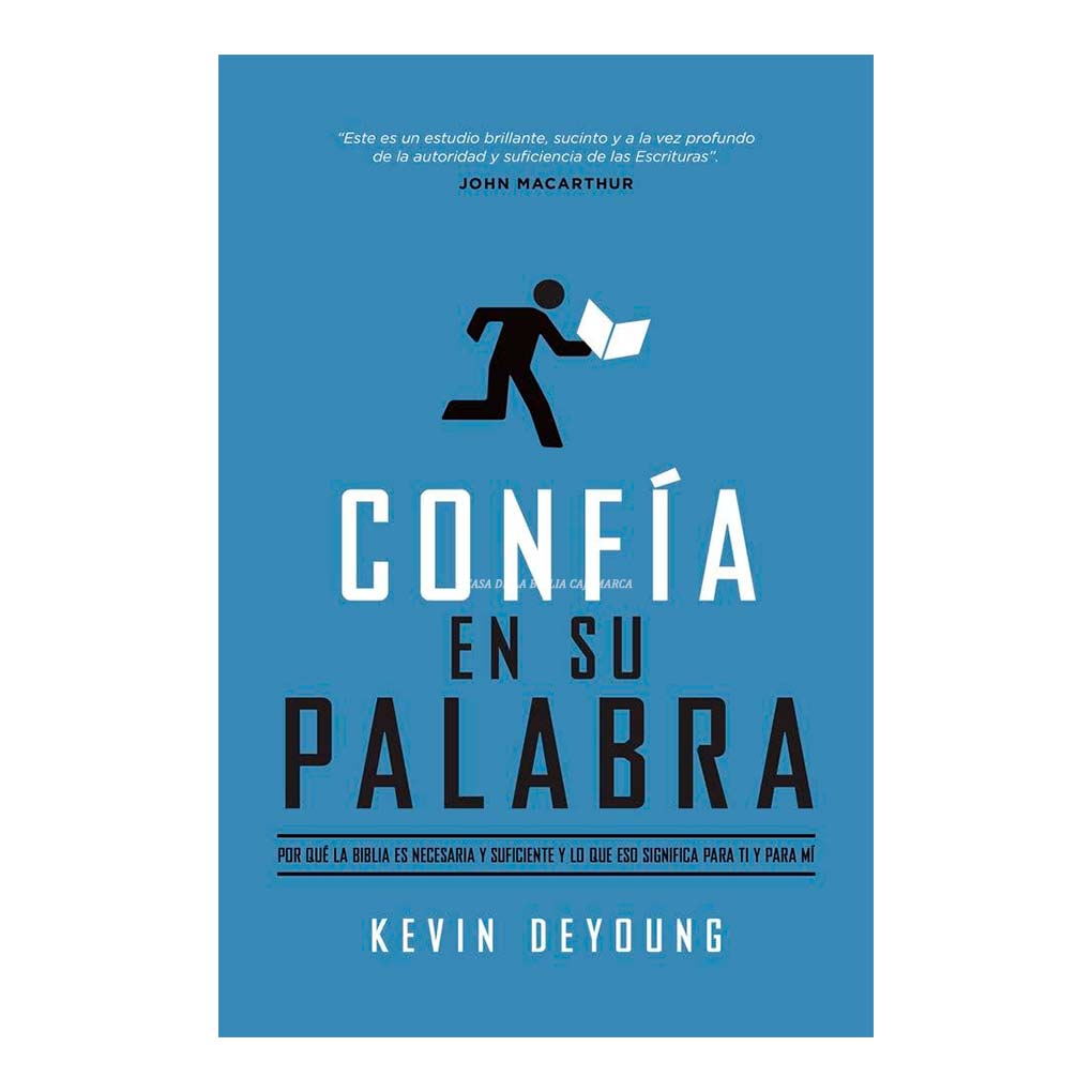 Confía en su Palabra: Por qué la Biblia es necesaria y suficiente