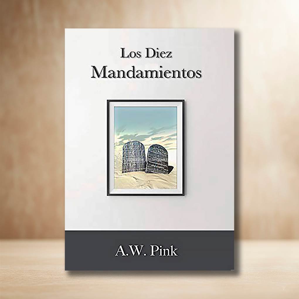 Los Diez Mandamientos A W Pink