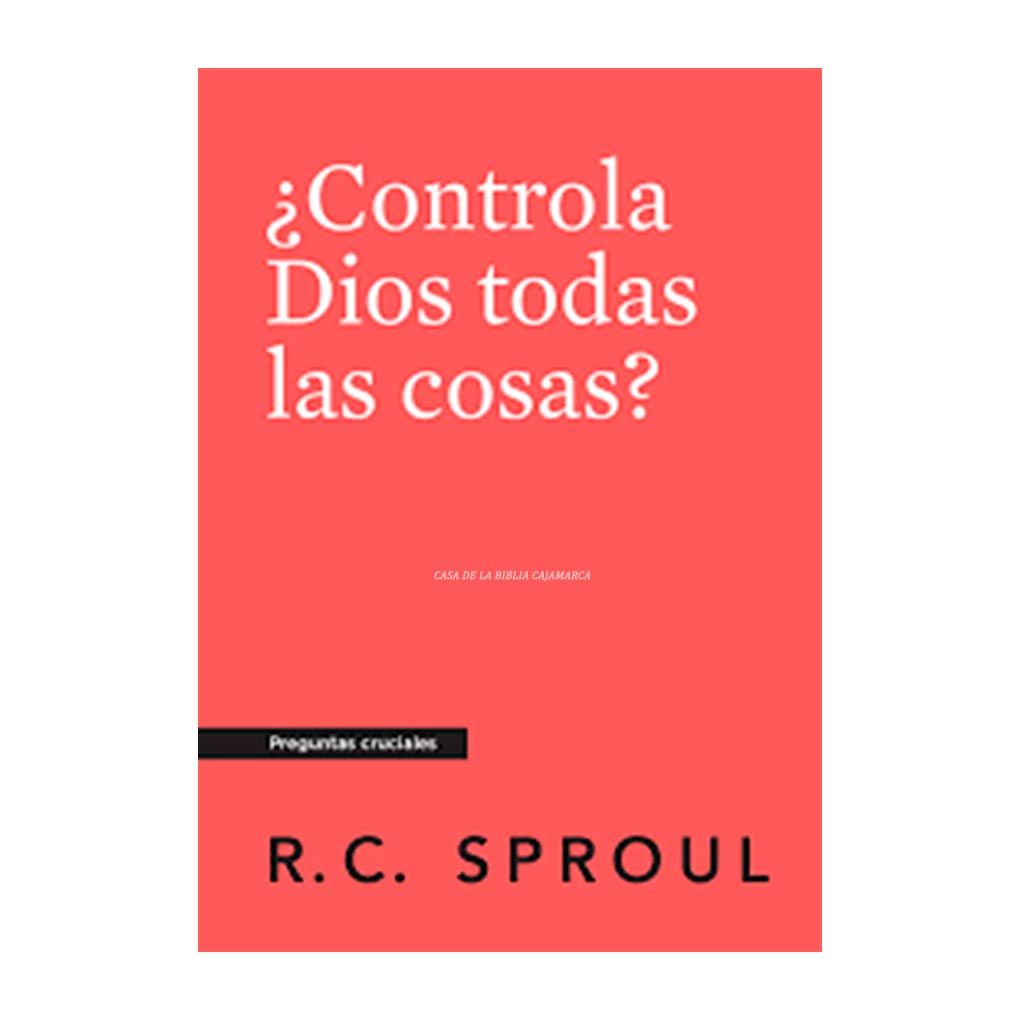 ¿Controla Dios todas las cosas? R.C. Sproul