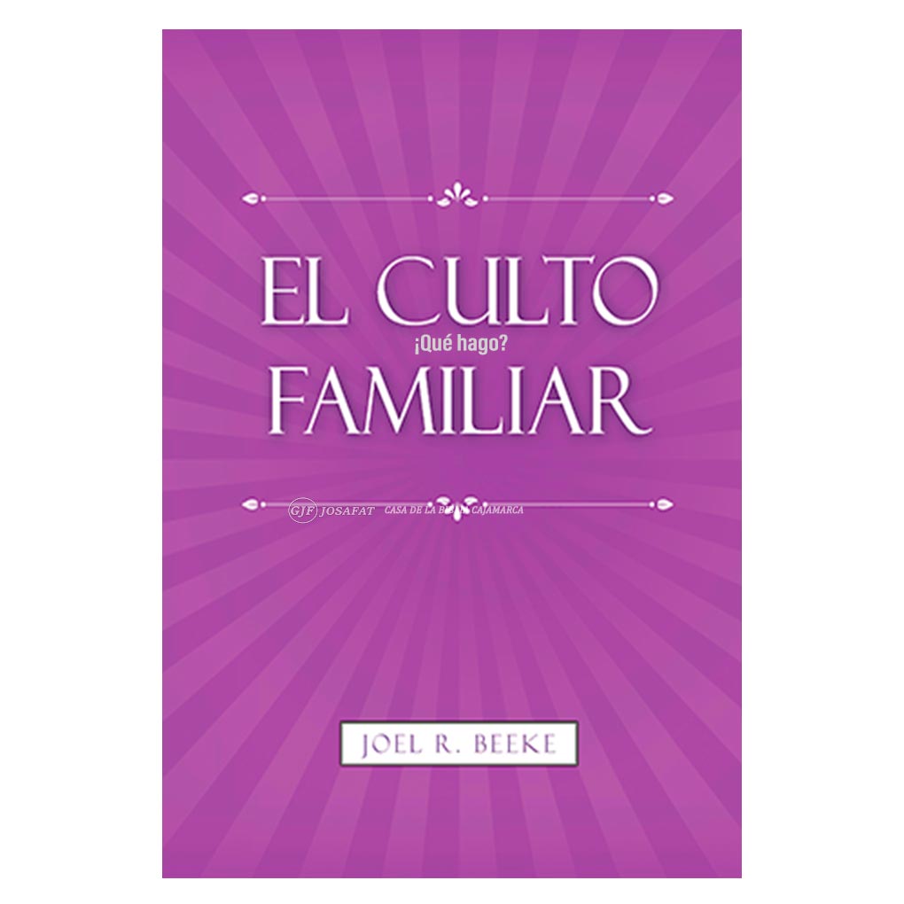 El Culto Familiar Joel R. Beeke
