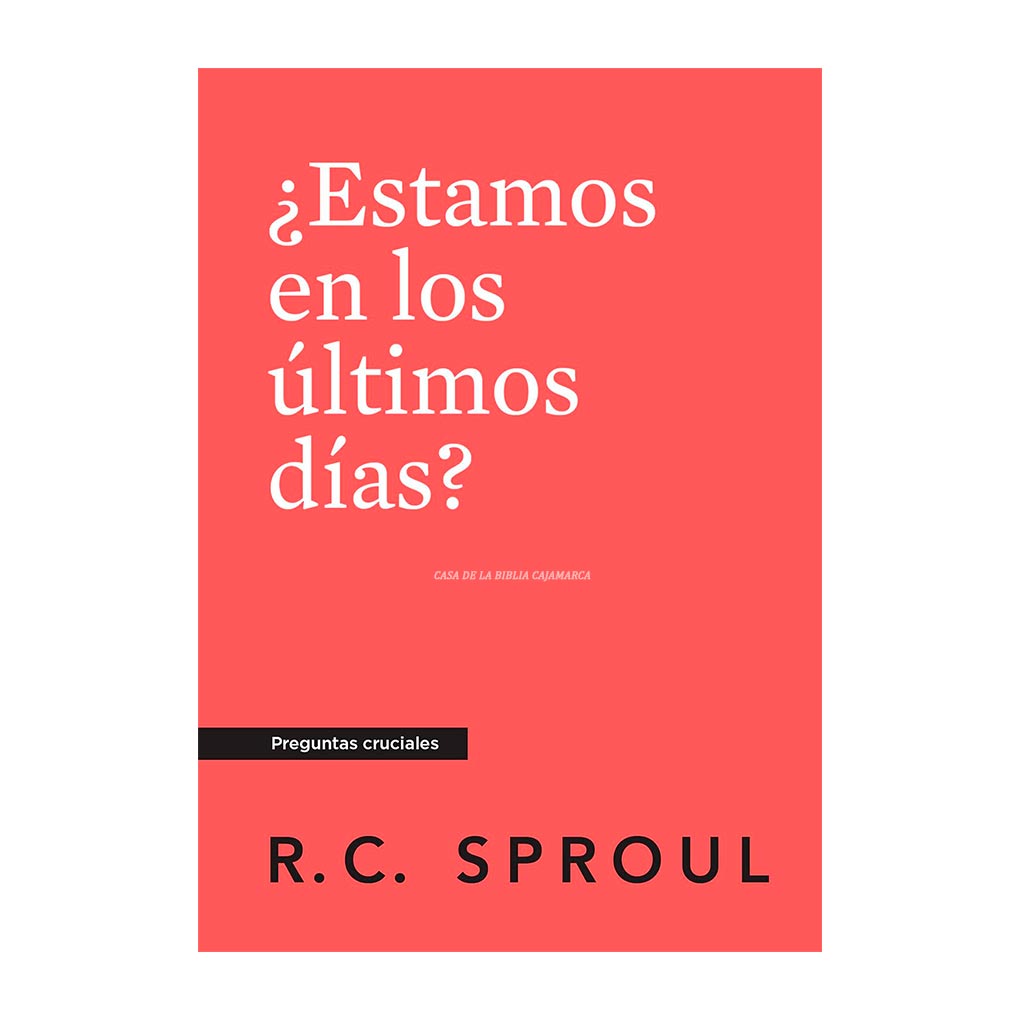 ¿Estamos en los últimos días? R.C. Sproul