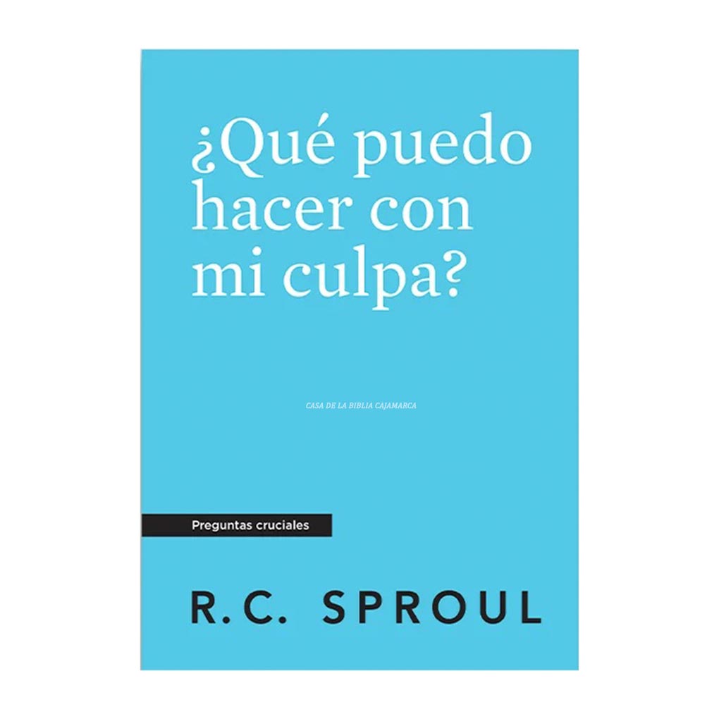 ¿Qué puedo hacer con mi culpa? R.C. Sproul