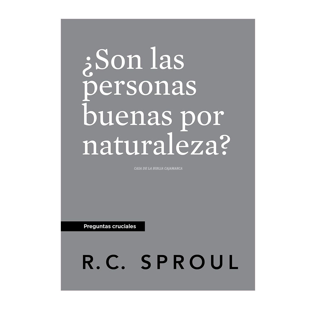 ¿Son las personas buenas por naturaleza? R.C. Sproul