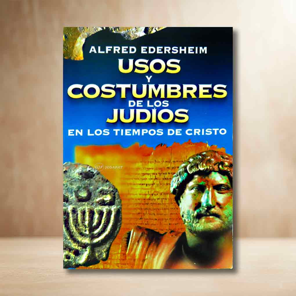 Usos y costumbres de los Judíos en los tiempos de Cristo de Alfred Edersheim