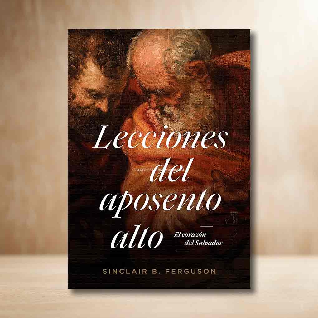 Lecciones del Aposento Alto: El Corazón del Savlador
