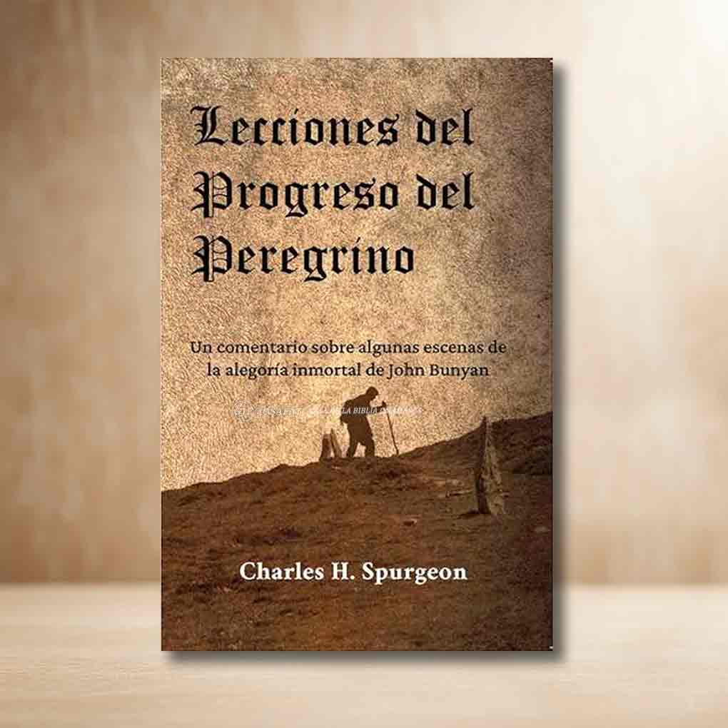 Lecciones del Progreso del Peregrino: Un comentario sobre algunas escenas de la alegoría inmortal