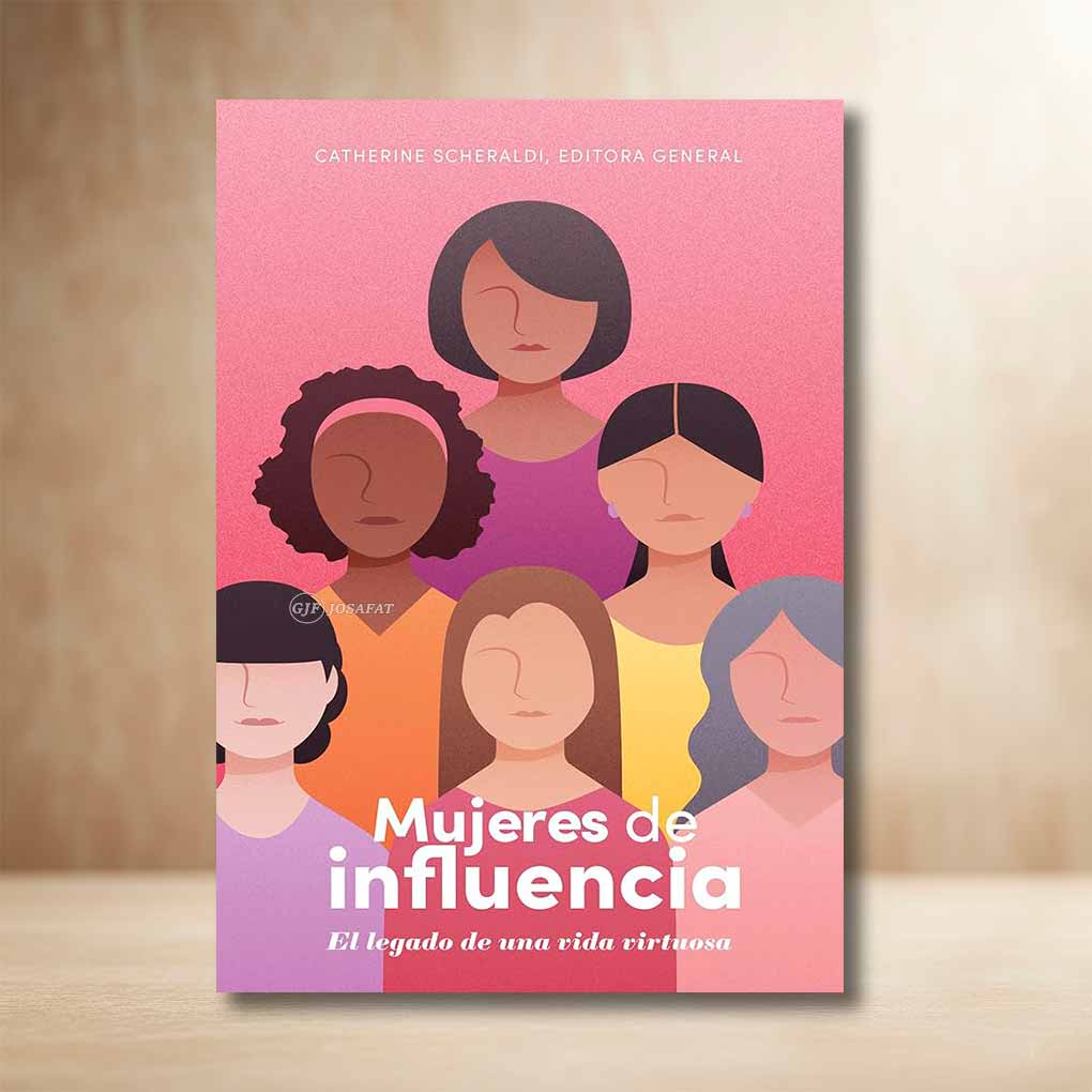 Mujeres de influencia: El legado de una vida virtuosa