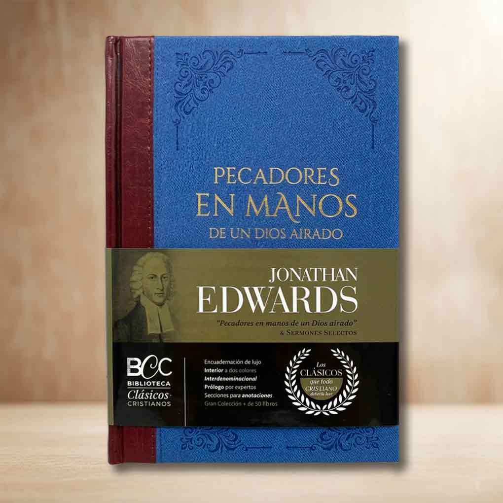 Pecadores en Manos de un Dios Airado y sermones selectos