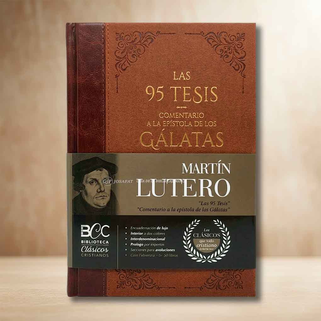 Las 95 Tesis y Comentario a Gálatas - Martín Lutero