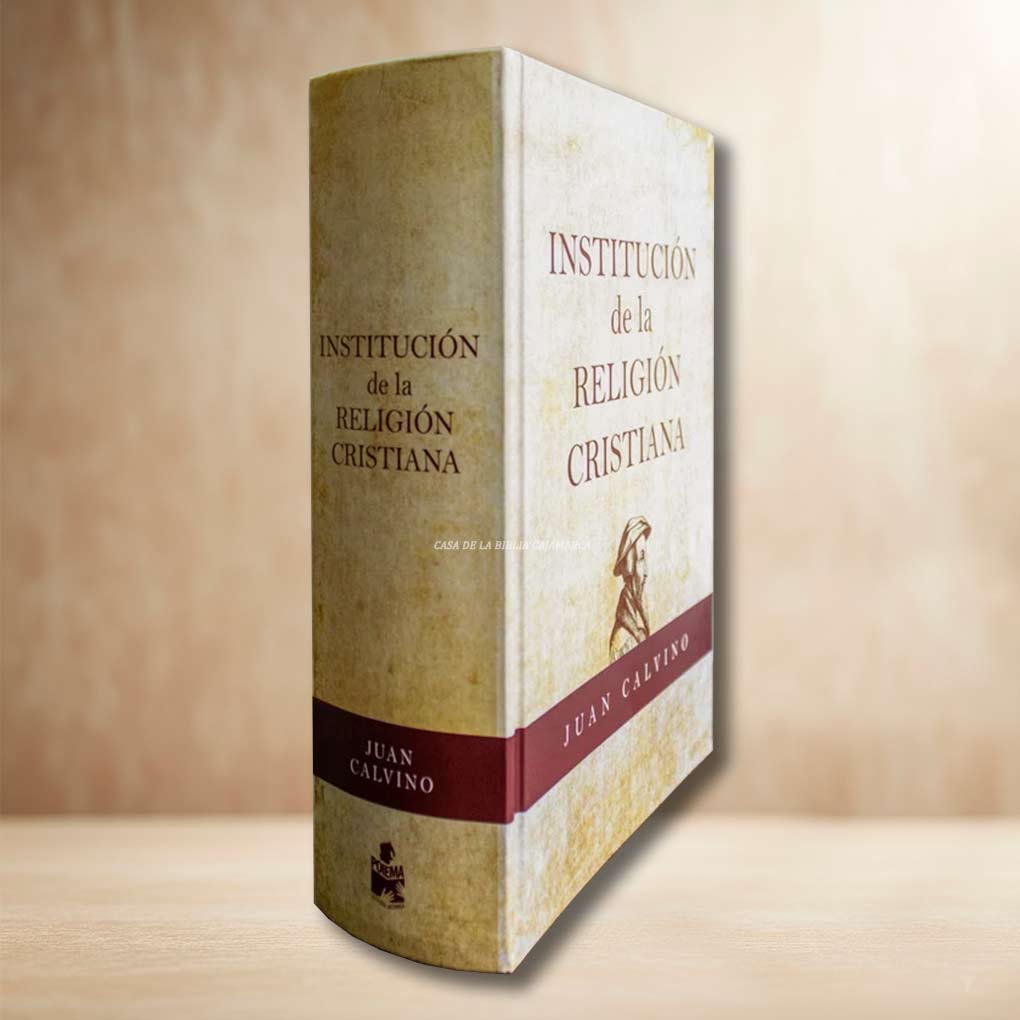 Institución de la Religión Cristiana - Juan Calvino (Volumen Completo)