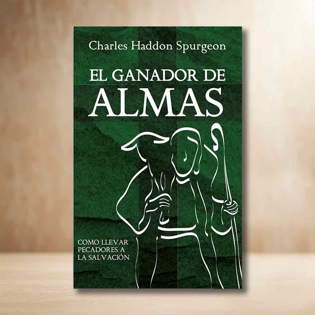 El Ganador de Almas: Cómo llevar a los pecadores a Jesucristo