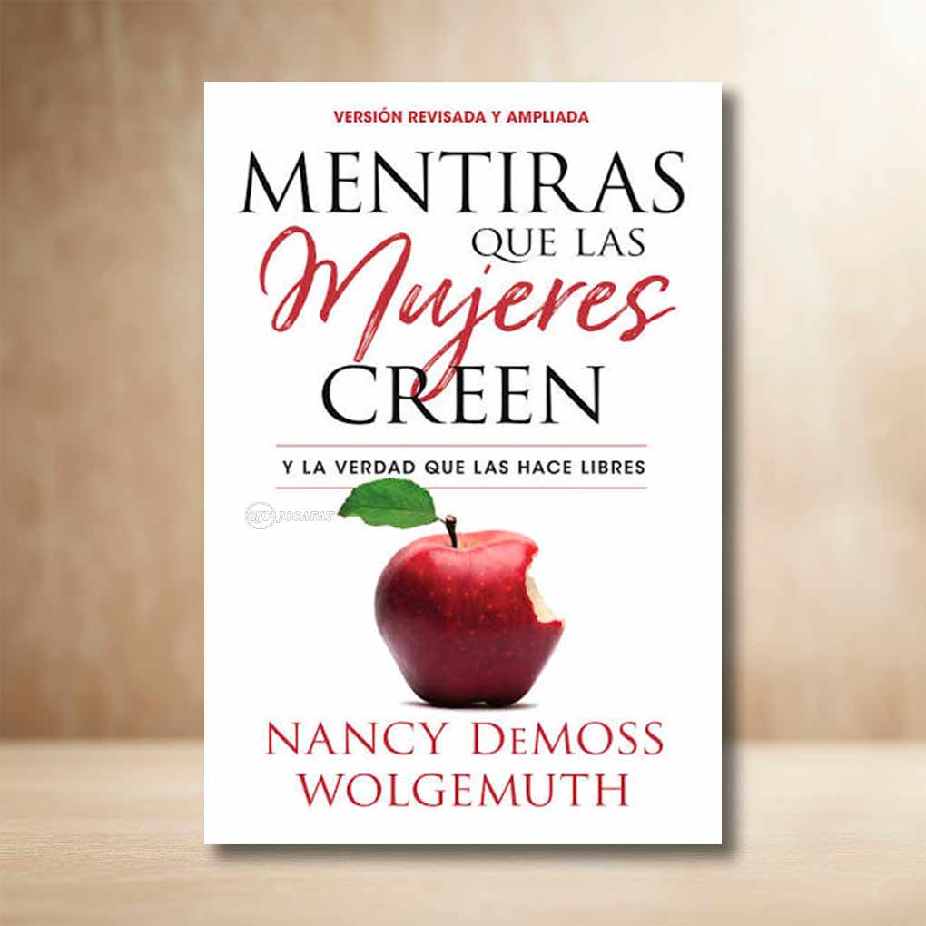 Mentiras Que Las Mujeres Creen y la Verdad que las hace Libres
